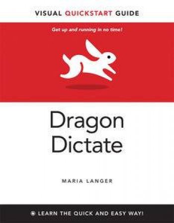 Dragon Dictate: Visual QuickStart Guide by Maria Langer