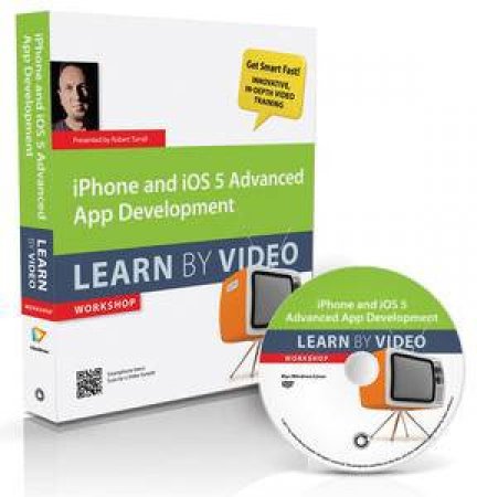 iPhone and iOS 5 Advanced App Development: Learn by Video by Robert Turrall