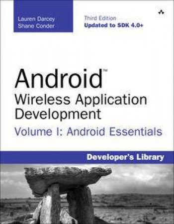 Android Wireless Application Development Volume I: Android Essentials by Shane Conder & Lauren Darcey