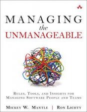 Managing the Unmanageable Rules Tools and Insights for Managing Software People and Teams