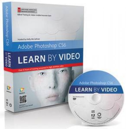 Adobe Photoshop CS6: Learn by Video: Core Training in Visual Communication by Kelly McCathran & Videobrain