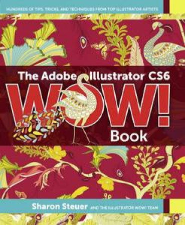 The Adobe Illustrator CS6 WOW! Book by Sharon Steuer