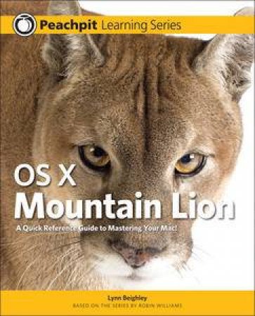 OS X Mountain Lion: Peachpit Learning Series by Lynn Beighley