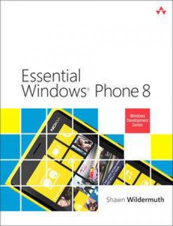 Essential Windows Phone 8 (Second Edition) by Shawn Wildermuth