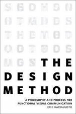 The Design Method A Philosophy and Process for Functional Visual Communication