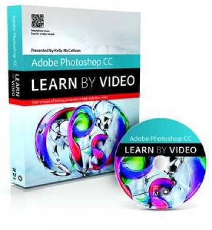 Adobe Photoshop CC: Learn by Video by Kelly McCathran