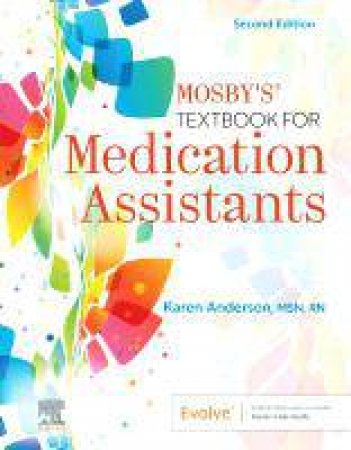 Mosby's Textbook for Medication Assistants by Karen Anderson