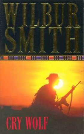 Cry Wolf by Wilbur Smith