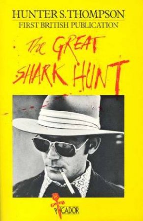 The Great Shark Hunt by Hunter S Thompson