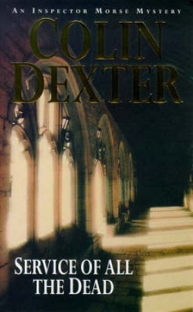 Service Of All The Dead by Dexter, Colin