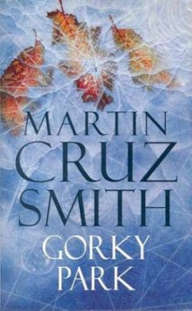 Gorky Park by Martin Cruz Smith