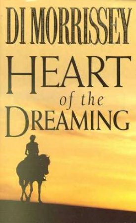 Heart Of The Dreaming by Di Morrissey