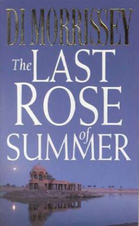 The Last Rose Of Summer by Di Morrissey