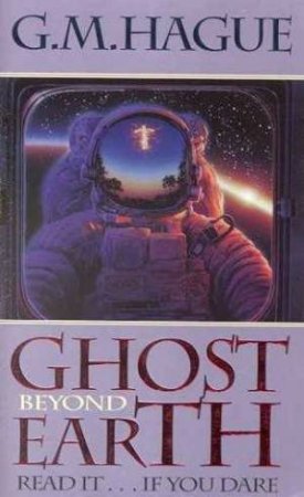 Ghost Beyond Earth by G M Hague