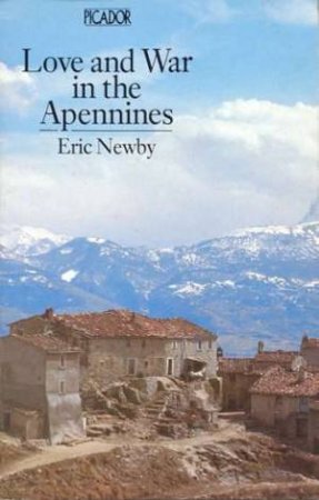 Love And War In The Apennines by Eric Newby