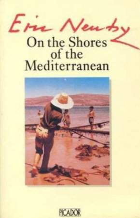 On The Shores Of The Mediterranean by Eric Newby