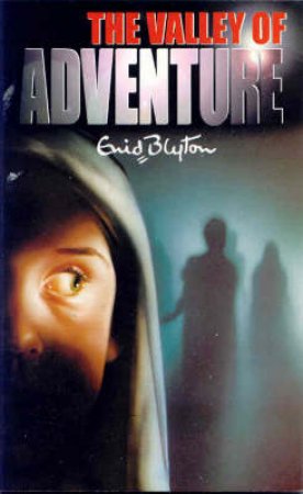 The Valley Of Adventure by Enid Blyton