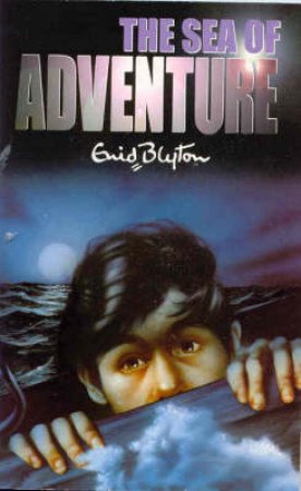 The Sea Of Adventure by Enid Blyton