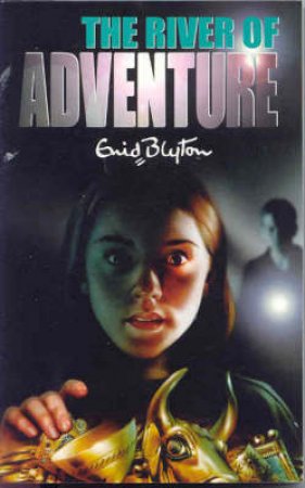 The River Of Adventure by Enid Blyton