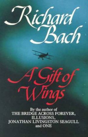 A Gift Of Wings by Richard Bach