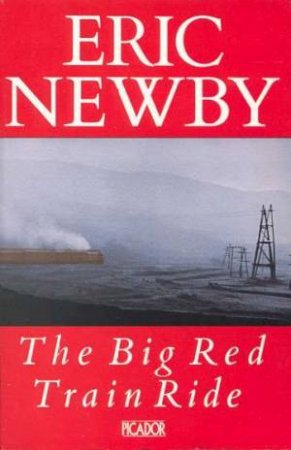 The Big Red Train Ride by Eric Newby