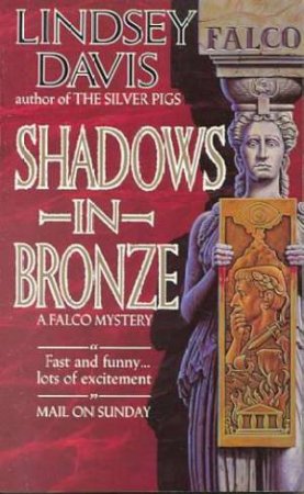 A Marcus Didius Falco Mystery: Shadows In Bronze by Lindsey Davis