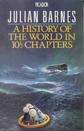 A History Of The World In 10-1/2 Chapters by Julian Barnes