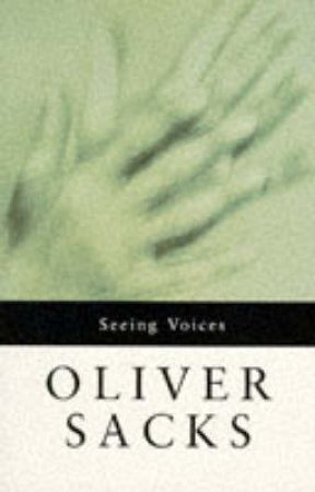 Seeing Voices by Oliver Sacks