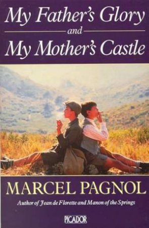 My Father's Glory & My Mother's Castle by Marcel Pagnol