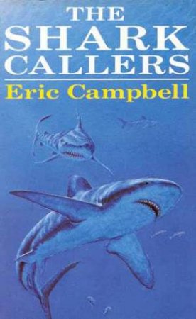 The Shark Callers by Eric Campbell