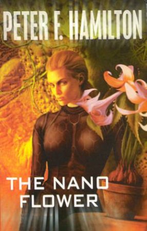 The Nano Flower by Peter F Hamilton