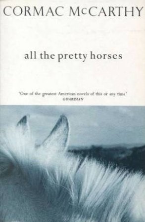 All The Pretty Horses by Cormac McCarthy