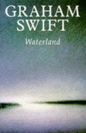 Waterland by Graham Swift