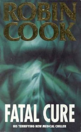 Fatal Cure by Robin Cook