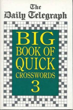 Big Book Of Quick Crosswords 3 by Daily Telegraph