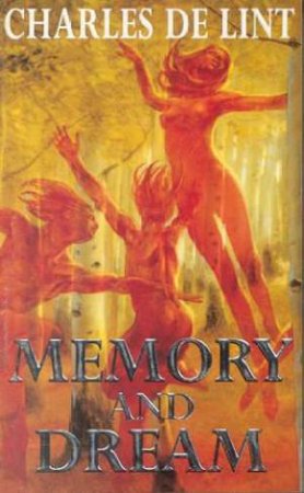 Memory And Dream by Charles De Lint