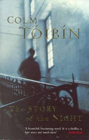 The Story Of The Night by Colm Toibin