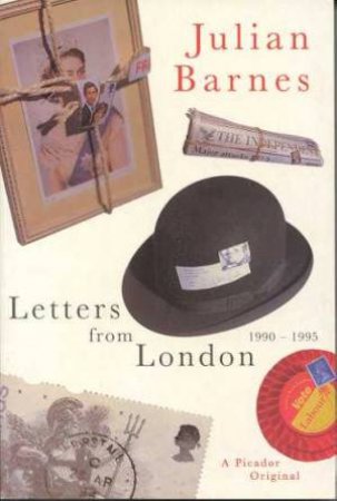 Letters From London by Julian Barnes