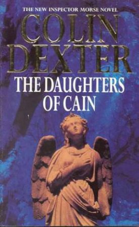 Inspector Morse: Daughters Of Cain by Colin Dexter