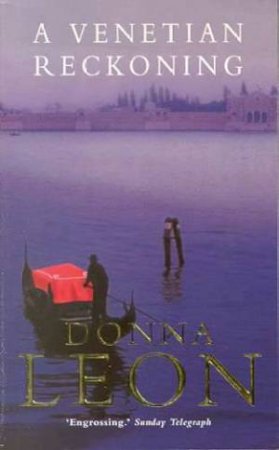 A Commissario Brunetti Novel: A Venetian Reckoning by Donna Leon