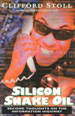 Silicon Snake Oil by Clifford Stoll