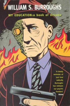 My Education: Book Of Dreams by William Burroughs