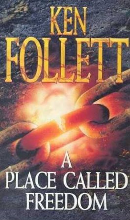 A Place Called Freedom by Ken Follett