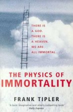 The Physics Of Immortality