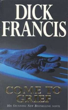 Come To Grief by Dick Francis