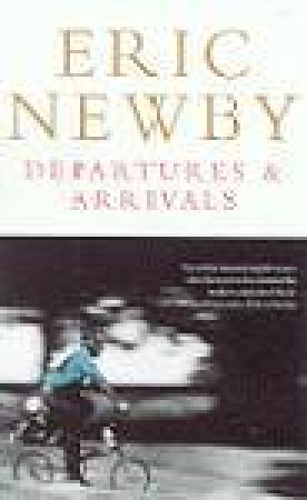 Departures & Arrivals by Eric Newby