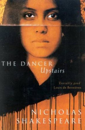 The Dancer Upstairs by Nicholas Shakespeare