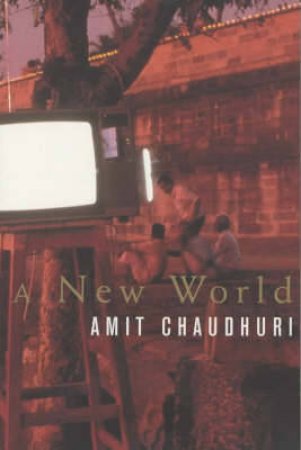 New World by Amit Chaudhuri