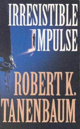 Irresistible Impulse by Robert K Tanenbaum