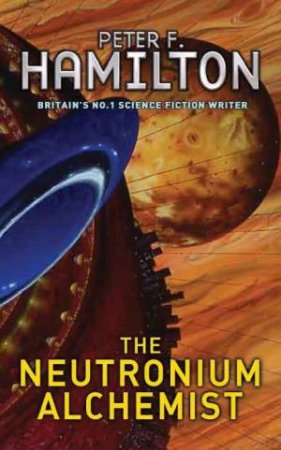 The Neutronium Alchemist by Peter F Hamilton